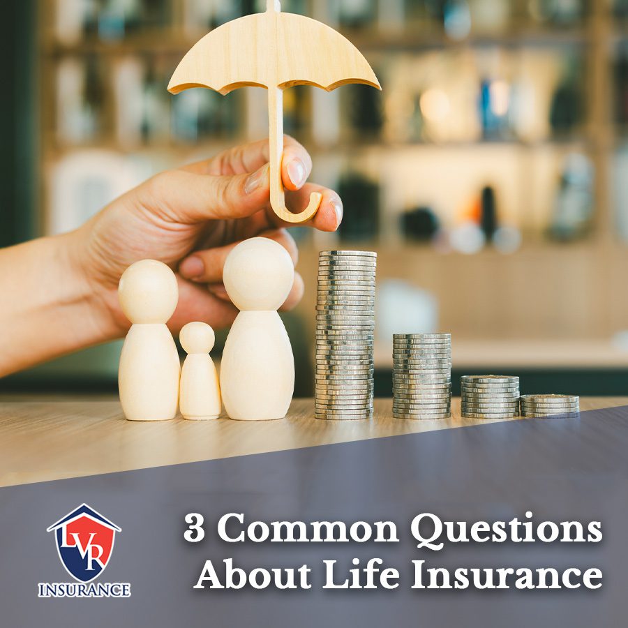 Three Common Questions About Life Insurance